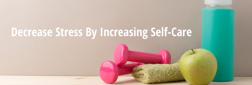 Decrease Stres By Increasing Self-Care